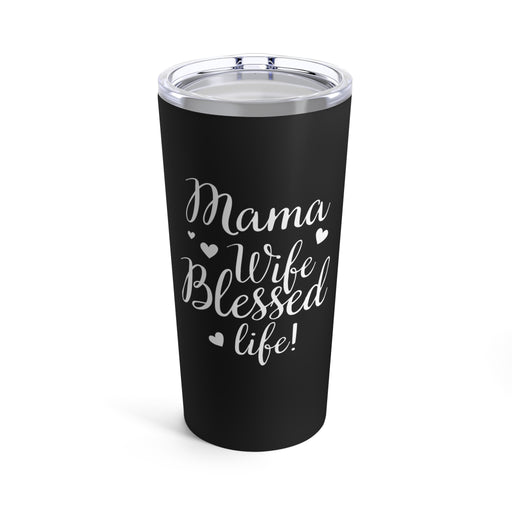 Tumbler 20oz 'Mama Wife Blessed Life' (Black)