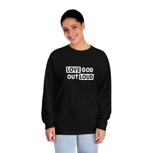 Women's "Love God Out Loud" Long Sleeve T-Shirt